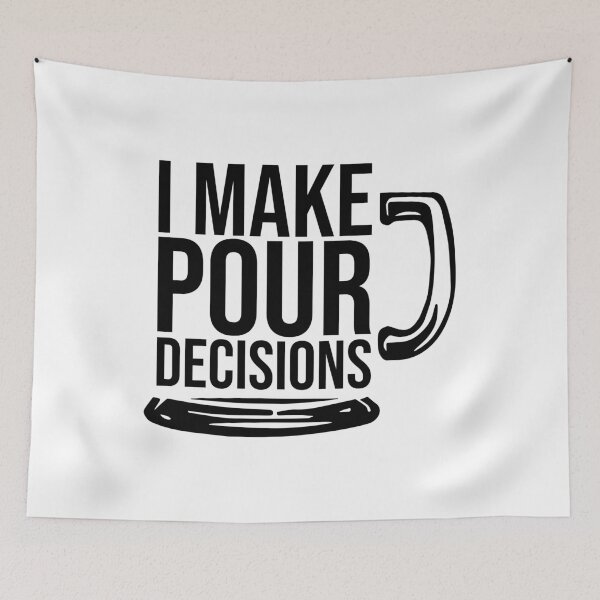 Item preview, I Make Pour Decisions designed and sold by Dobsy.