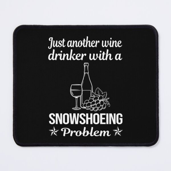 Item preview, Snowshoeing T-ShirtFunny Wine Drinker Snowshoeing Snowshoer designed and sold by BeaDouris.