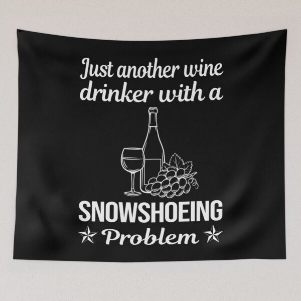 Item preview, Snowshoeing T-ShirtFunny Wine Drinker Snowshoeing Snowshoer designed and sold by BeaDouris.