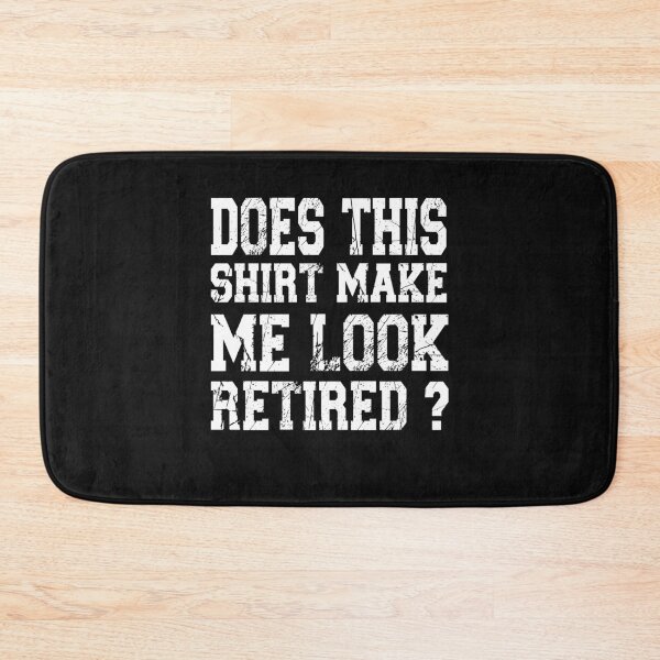 Item preview, Does This Shirt Make Me Look Retired designed and sold by binly123.