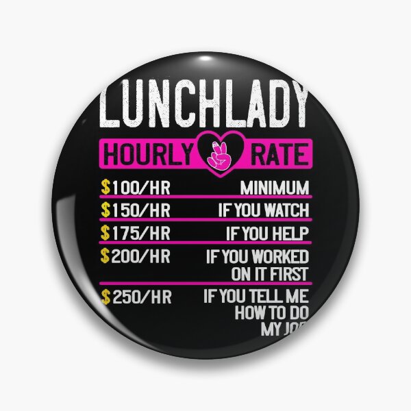 Item preview, Hourly Rate, Super Lunch Lady, funny Cafeteria Lady designed and sold by taby2you.