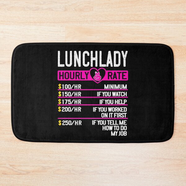 Item preview, Hourly Rate, Super Lunch Lady, funny Cafeteria Lady designed and sold by taby2you.