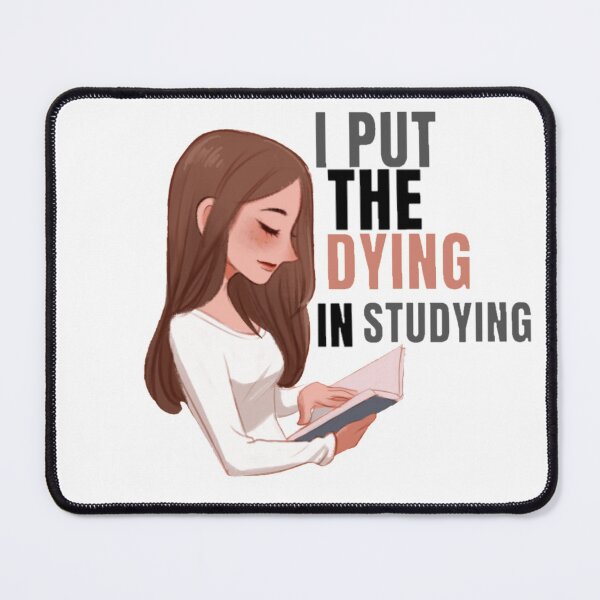Item preview, I Put The Dying In Studying Hilarious Funny Witty  designed and sold by Special-Art1.