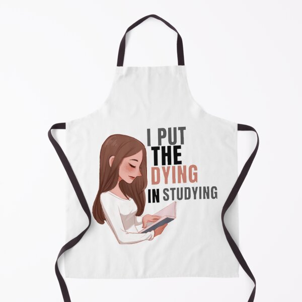 Item preview, I Put The Dying In Studying Hilarious Funny Witty designed and sold by Special-Art1.