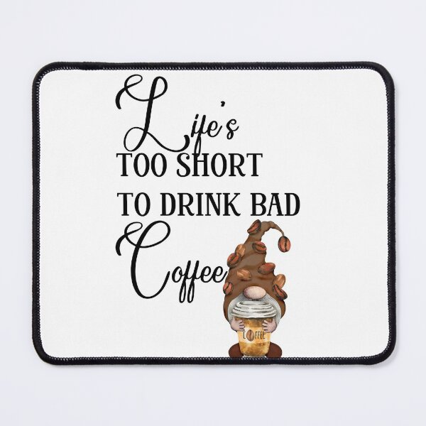 Item preview, Lifes Too Short To Drink Bad Coffee (Male Gnome) (Black Lettering) designed and sold by Wheeler-Styl3.