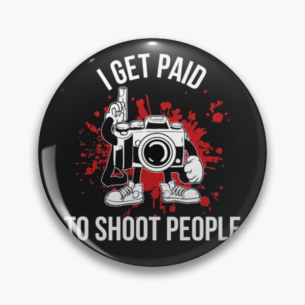 Item preview, Get Paid To Shoot People Funny designed and sold by ClamenTaon.