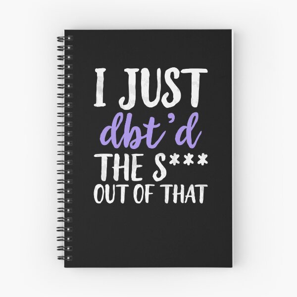Item preview, I Just Dbt D The Shit Out Of That - Funny Skills Dialectical Behavior Therapy Distress Tolerance Personality Disorder Anxiety Depression  Mental Health Illness Saying Quote designed and sold by TalentGenius.