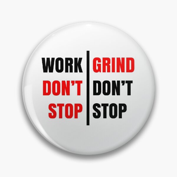 Item preview, WORK DON'T STOP GRIND DON'T STOP designed and sold by Opine.