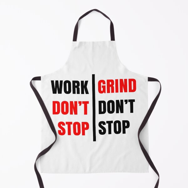 Item preview, WORK DON'T STOP GRIND DON'T STOP designed and sold by Opine.