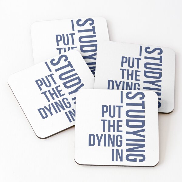 Item preview, I Put The Dying In Studying, studying quote designed and sold by Special-Art1.