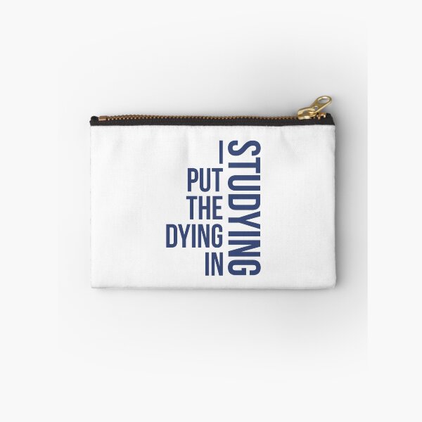 Item preview, I Put The Dying In Studying, studying quote designed and sold by Special-Art1.