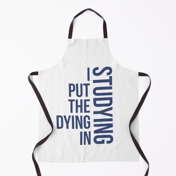 Item preview, I Put The Dying In Studying, studying quote designed and sold by Special-Art1.
