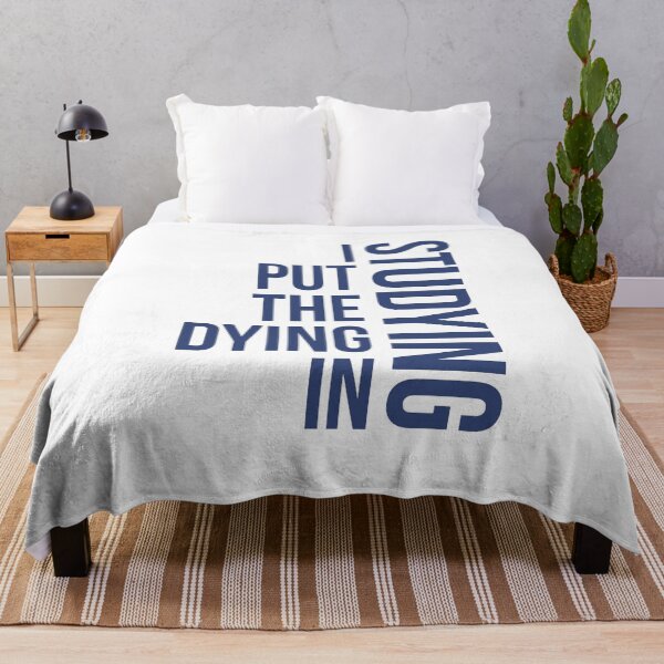 Item preview, I Put The Dying In Studying, studying quote designed and sold by Special-Art1.