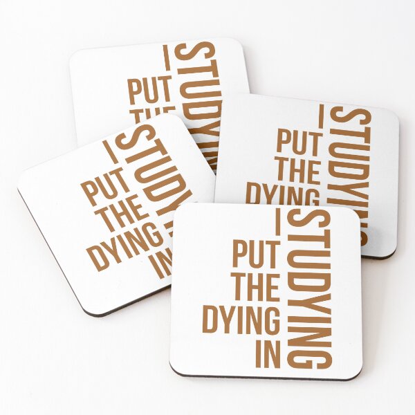 Item preview, I Put The Dying In Studying, studying quote designed and sold by Special-Art1.
