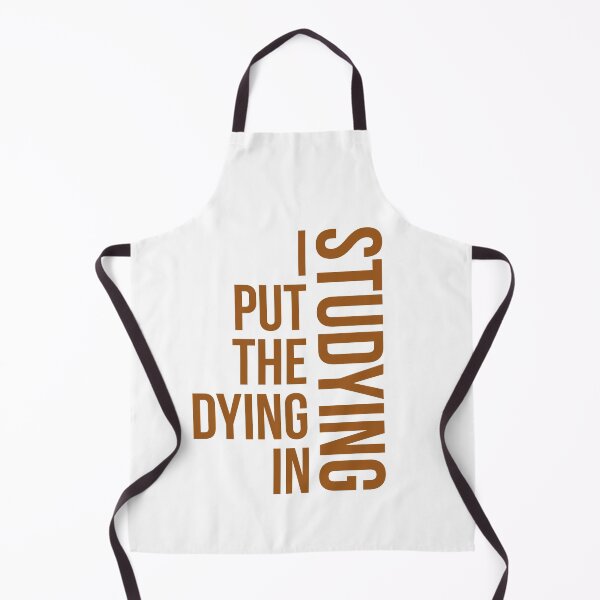 Item preview, I Put The Dying In Studying, studying quote designed and sold by Special-Art1.