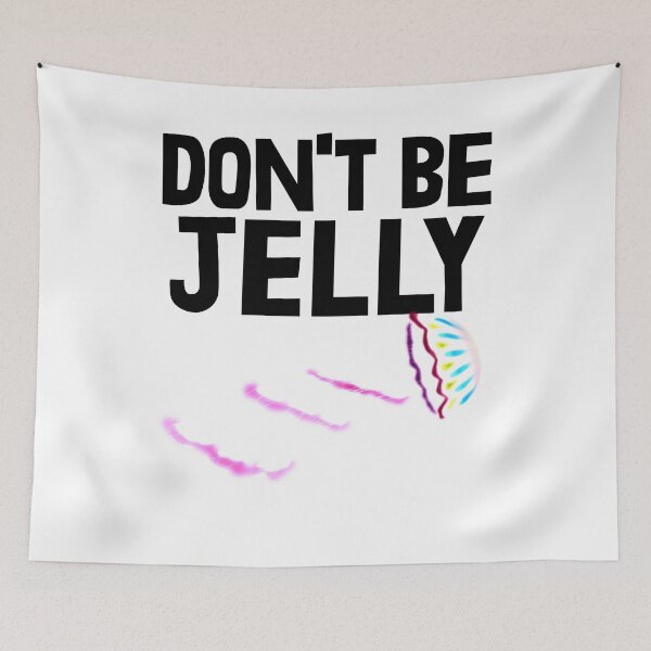 Item preview, Don't Be Jelly  designed and sold by Bendthetrend.