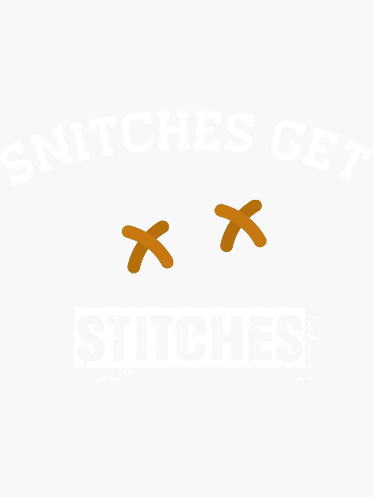 "Snitches Get Stitches Funny Snitches Get Stitches Gifts Matching
