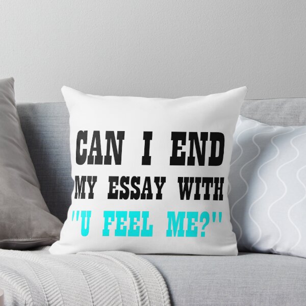 Item preview, CAN I END MY ESSAY WITH "U FEEL ME?" designed and sold by Divertions.