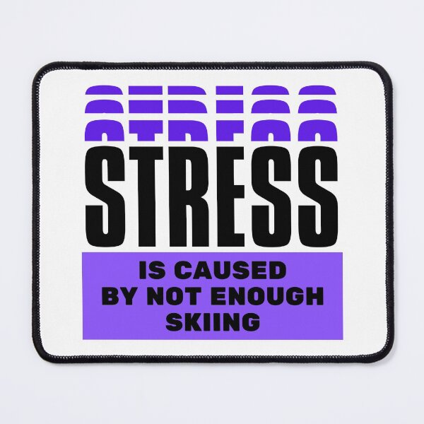 Item preview, Stress is caused by not enough skiing designed and sold by TheGreenGoat.