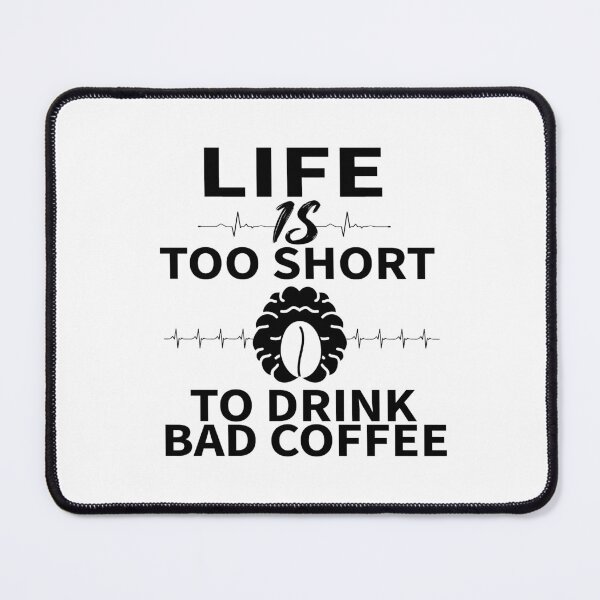 Item preview, LIFE IS TOO SHORT TO DRINK BAD COFFEE_gift ideas for coffee lovers designed and sold by ANAS HO.