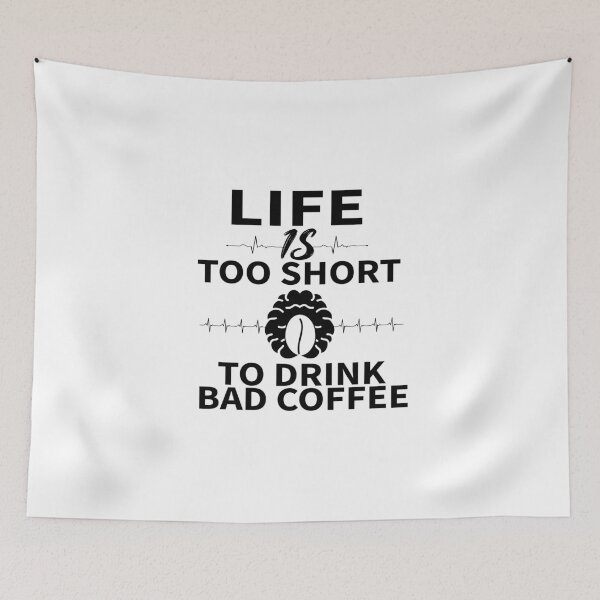 Item preview, LIFE IS TOO SHORT TO DRINK BAD COFFEE_gift ideas for coffee lovers designed and sold by ANAS    HO.