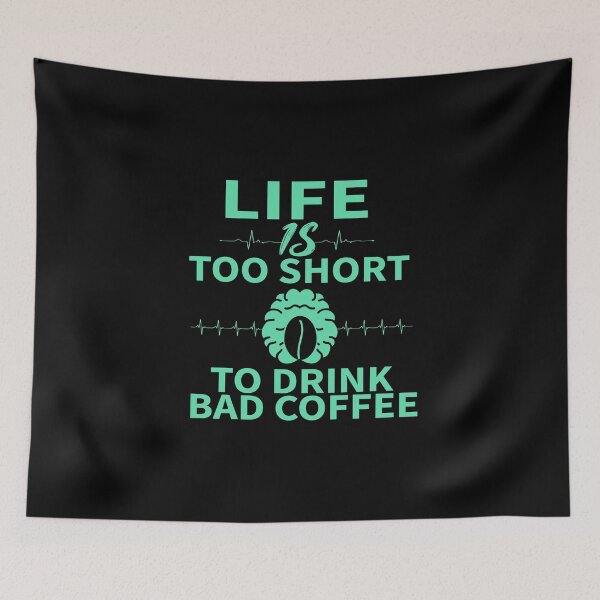 Item preview,  LIFE IS TOO SHORT TO DRINK BAD COFFEE_gift ideas for coffee lovers designed and sold by ANAS    HO.