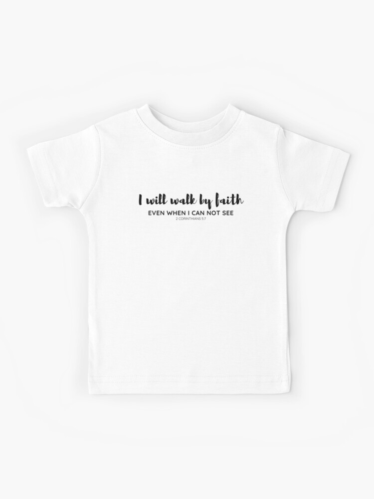 Walk By Faith Christian Quotes Bible Verse Faith Jesus Kids T-Shirt Walk By Faith Christian Quotes Bible Verse Faith Jesus Kids T-Shirt