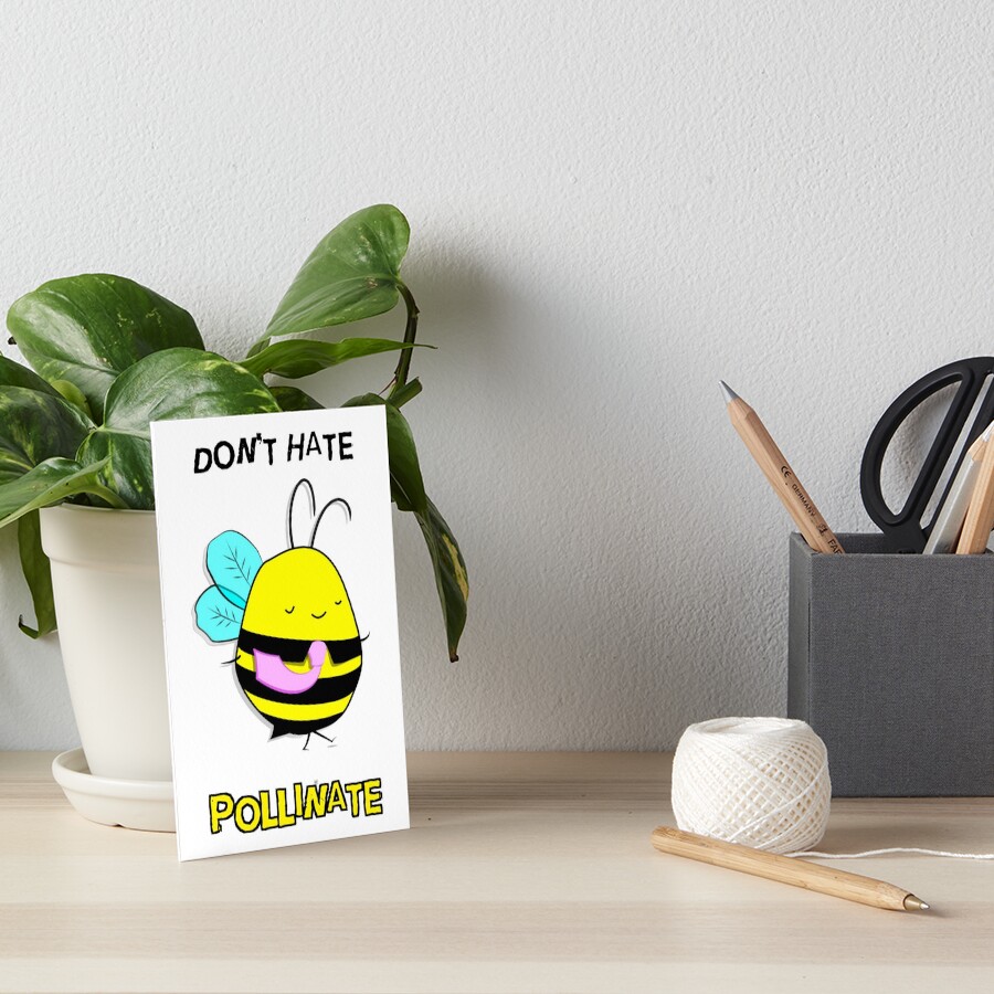 "Worker Bee Don't hate. Pollinate." Art Board Print by Beefarted