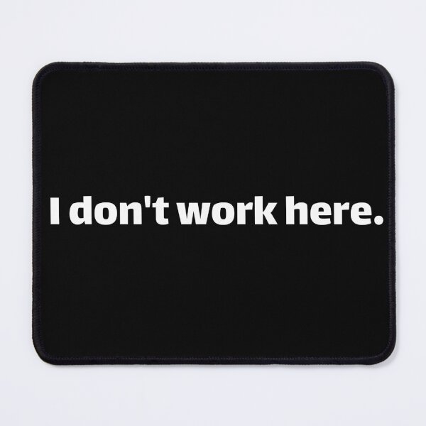 Item preview, I don't work here designed and sold by Texterous.