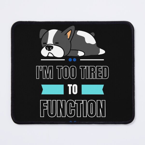 Item preview, Im Too Tired To Function Dog (White Lettering) designed and sold by Wheeler-Styl3.