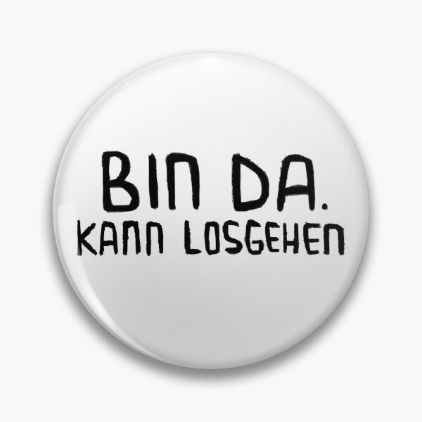 Item preview, Bin da, kann losgehen, Lustiger Spruch designed and sold by badlydrawnbabe.