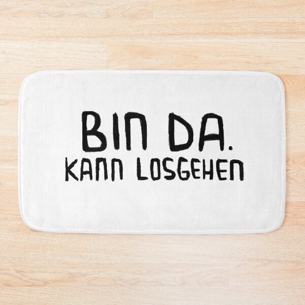 Item preview, Bin da, kann losgehen, Lustiger Spruch designed and sold by badlydrawnbabe.