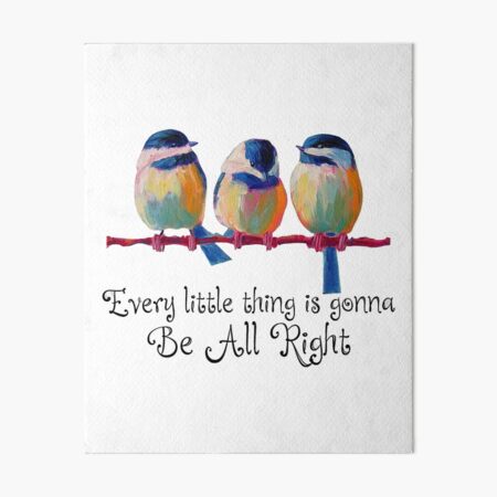 Copy of Every Little Thing Is Gonna Be All Right Art Board Print