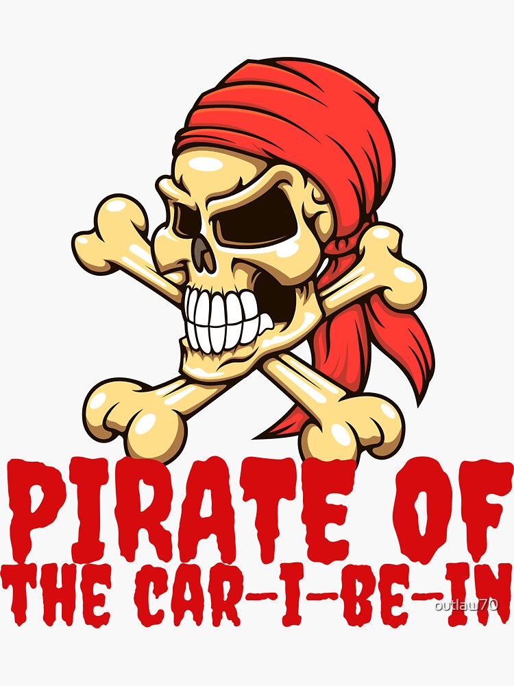 "Pirate of the car-i-be-in" Sticker for Sale by outlaw70 | Redbubble