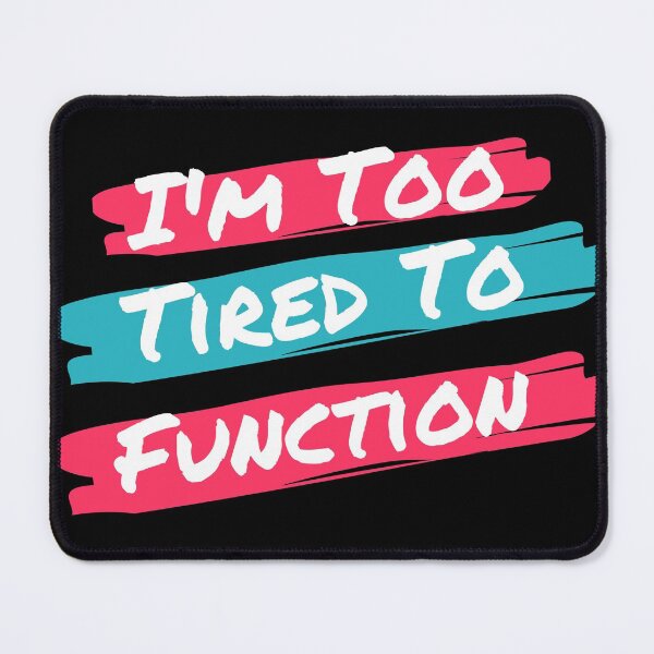 Item preview, Im Too Tired To Function  designed and sold by Wheeler-Styl3.