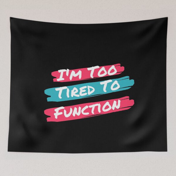 Item preview, Im Too Tired To Function  designed and sold by Wheeler-Styl3.