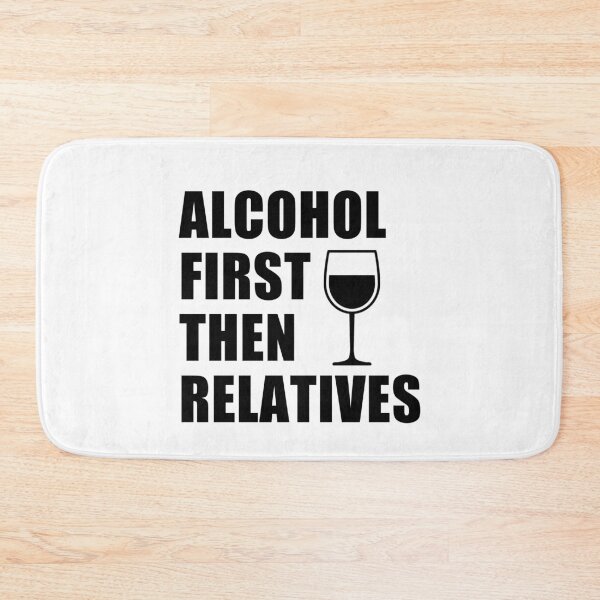 Item preview, funny glass of wine sarcastic offended saying ALCOHOL FIRST, THEN RELATIVES gift  Birthday Meme Girlfriend boyfriend designed and sold by joygift369.