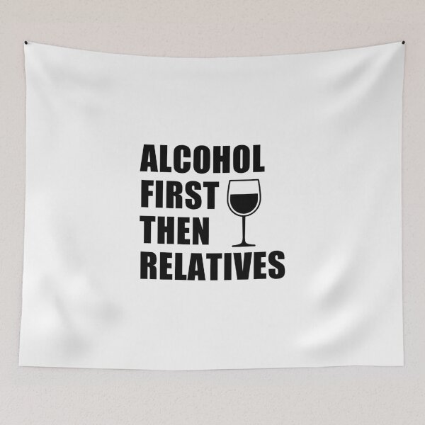 Item preview, funny glass of wine sarcastic offended saying ALCOHOL FIRST, THEN RELATIVES gift  Birthday Meme Girlfriend boyfriend designed and sold by joygift369.