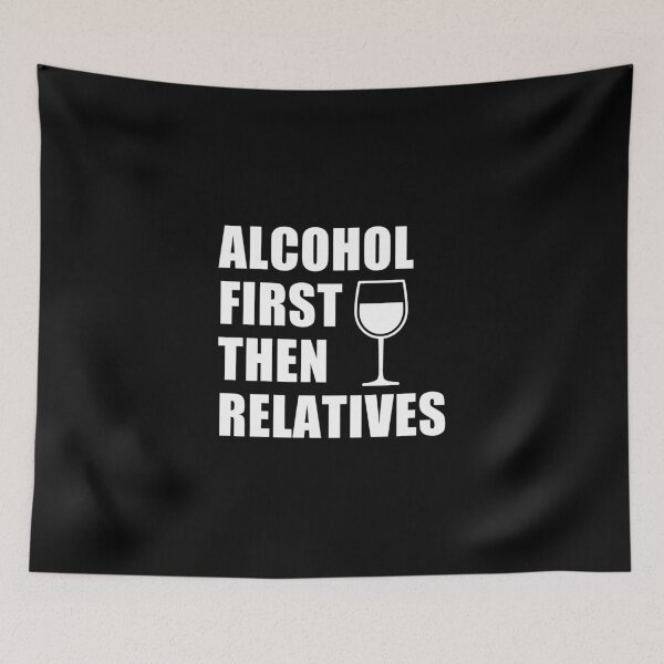 Item preview, funny glass of wine sarcastic offended saying ALCOHOL FIRST, THEN RELATIVES gift  Birthday Meme Girlfriend boyfriend designed and sold by joygift369.