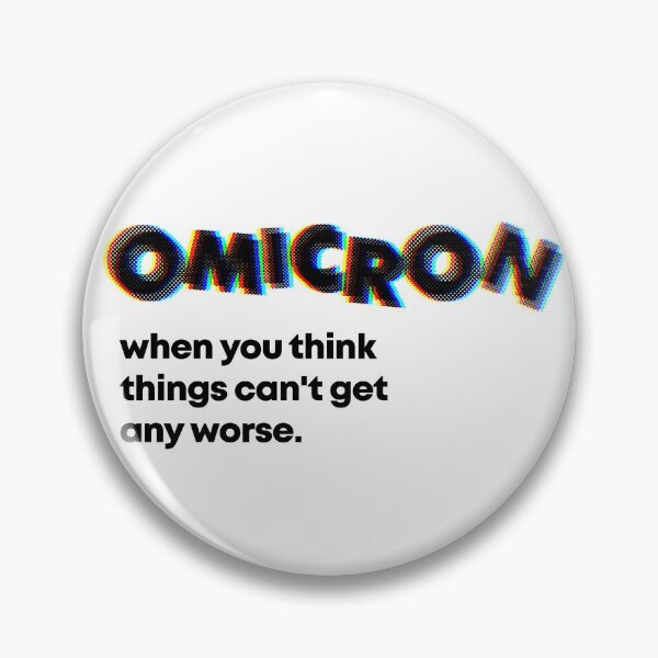 Item preview, Omicron When You Think Things Can't Get Any Worse designed and sold by Asaha17.