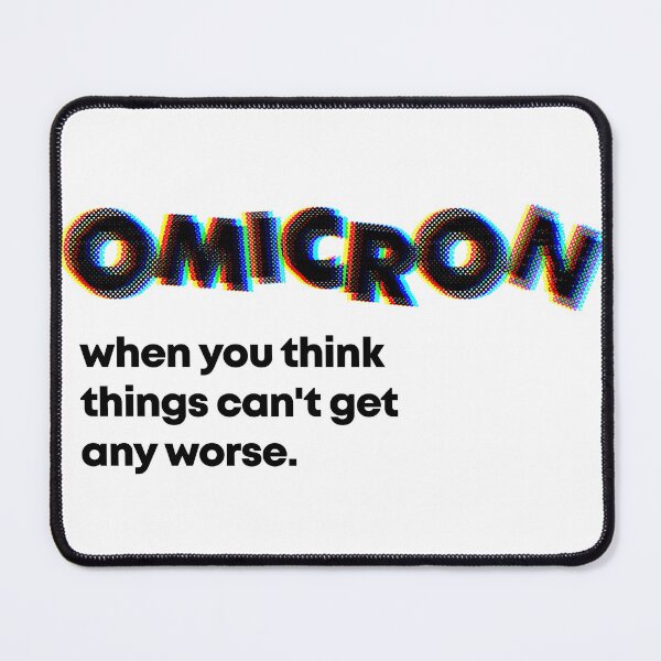 Item preview, Omicron When You Think Things Can't Get Any Worse designed and sold by Asaha17.