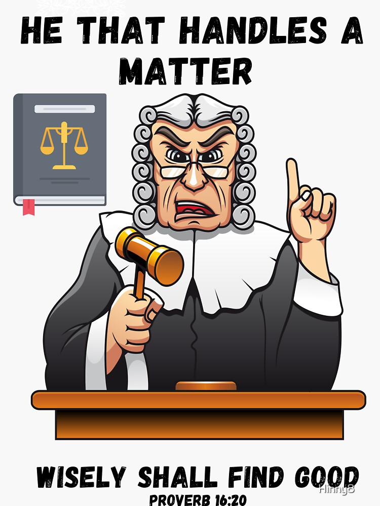 " Proverb, Wise Judge, He that handles a matter wisely shall find good