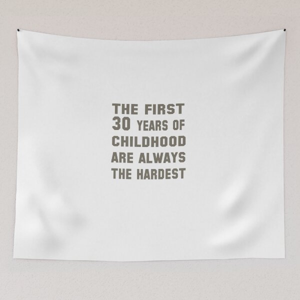 Item preview, The First 30 Years Of Childhood Are Always The Hardest designed and sold by mishodja.