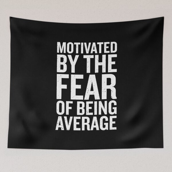 Item preview, Motivated By The Fear of Being Average (Black) designed and sold by Printend _.