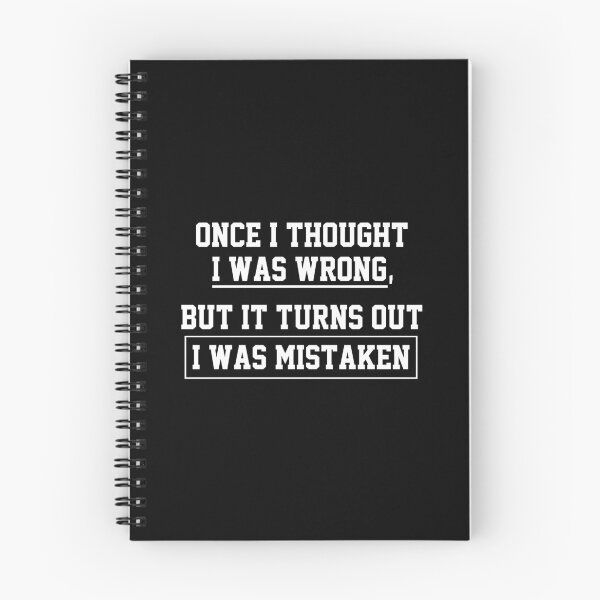Item preview, funny sarcastic offended saying ONCE I THOUGHT I WAS WRONG, BUT IT TURNS OUT I WAS MISTAKEN  gift  Birthday Meme Girlfriend boyfriend designed and sold by joygift369.