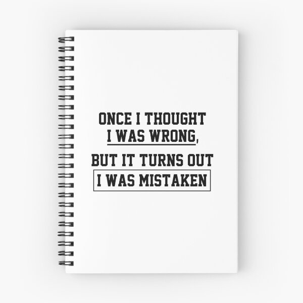 Item preview, funny sarcastic offended saying ONCE I THOUGHT I WAS WRONG, BUT IT TURNS OUT I WAS MISTAKEN  gift  Birthday Meme Girlfriend boyfriend designed and sold by joygift369.