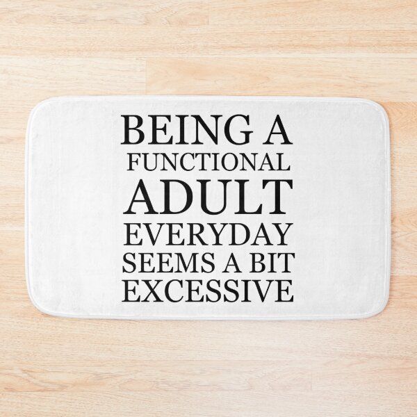 Item preview, Being a functional adult everyday seems a bit excessive designed and sold by felric.