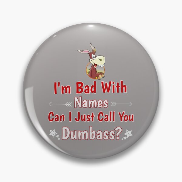 Item preview, I'm Bad With Names Can I Just Call You Dumbass? Donkey Design designed and sold by Angela Mello.