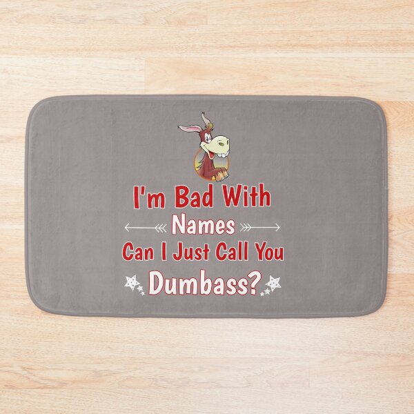 Item preview, I'm Bad With Names Can I Just Call You Dumbass? Donkey Design designed and sold by Angela Mello.