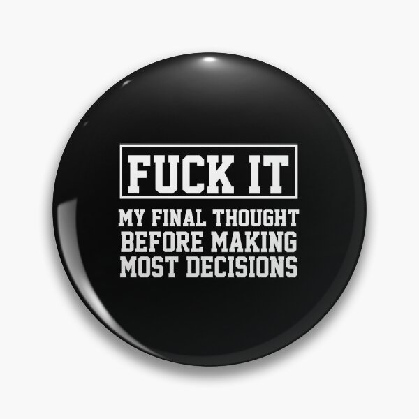 Item preview, funny sarcastic offended saying MY FINAL THOUGHT BEFORE MAKING MOST DECISIONS gift  Birthday Meme Girlfriend boyfriend designed and sold by joygift369.